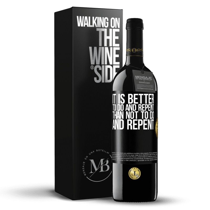 39,95 € Free Shipping | Red Wine RED Edition MBE Reserve It is better to do and repent, than not to do and repent Black Label. Customizable label Reserve 12 Months Harvest 2014 Tempranillo