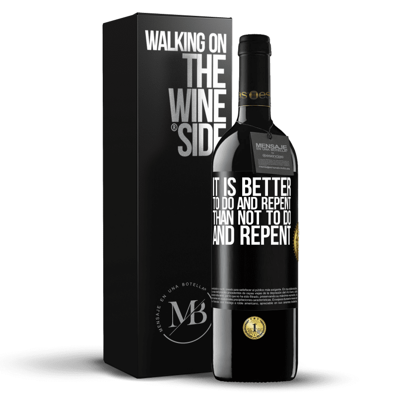 39,95 € Free Shipping | Red Wine RED Edition MBE Reserve It is better to do and repent, than not to do and repent Black Label. Customizable label Reserve 12 Months Harvest 2015 Tempranillo