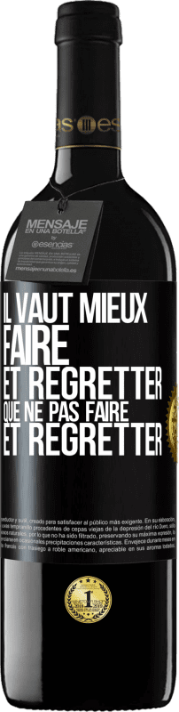 39,95 € Envoi gratuit | Vin rouge Édition RED MBE Réserve Il vaut mieux faire et regretter que ne pas faire et regretter Étiquette Noire. Étiquette personnalisable Réserve 12 Mois Récolte 2016 Tempranillo