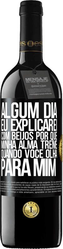 39,95 € | Vinho tinto Edição RED MBE Reserva Algum dia eu explicarei com beijos por que minha alma treme quando você olha para mim Etiqueta Preta. Etiqueta personalizável Reserva 12 Meses Colheita 2016 Tempranillo