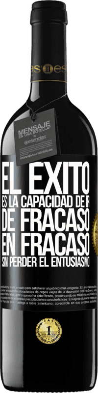 39,95 € Envío gratis | Vino Tinto Edición RED MBE Reserva El éxito es la capacidad de ir de fracaso en fracaso sin perder el entusiasmo Etiqueta Negra. Etiqueta personalizable Reserva 12 Meses Cosecha 2016 Tempranillo