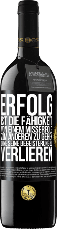 39,95 € Kostenloser Versand | Rotwein RED Ausgabe MBE Reserve Erfolg ist die Fähigkeit, von einem Misserfolg zum anderen zu gehen, ohne seine Begeisterung zu verlieren Schwarzes Etikett. Anpassbares Etikett Reserve 12 Monate Ernte 2016 Tempranillo