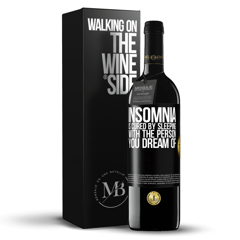 39,95 € Free Shipping | Red Wine RED Edition MBE Reserve Insomnia is cured by sleeping with the person you dream of Black Label. Customizable label Reserve 12 Months Harvest 2015 Tempranillo