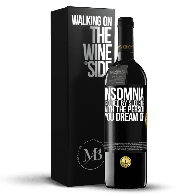 39,95 € Free Shipping | Red Wine RED Edition MBE Reserve Insomnia is cured by sleeping with the person you dream of Black Label. Customizable label Reserve 12 Months Harvest 2016 Tempranillo