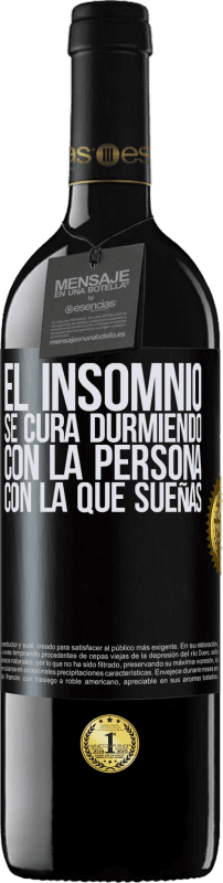 39,95 € | Vino Tinto Edición RED MBE Reserva El insomnio se cura durmiendo con la persona con la que sueñas Etiqueta Negra. Etiqueta personalizable Reserva 12 Meses Cosecha 2016 Tempranillo