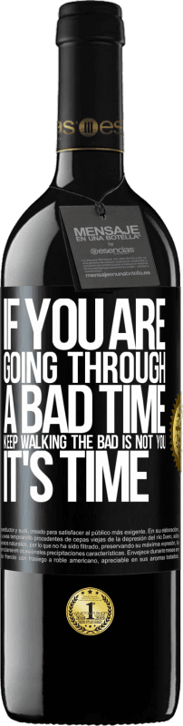 «If you are going through a bad time, keep walking. The bad is not you, it's time» RED Edition MBE Reserve
