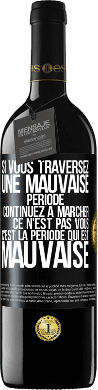 39,95 € Envoi gratuit | Vin rouge Édition RED MBE Réserve Si vous traversez une mauvaise période continuez à marcher. Ce n'est pas vous, c'est la période qui est mauvaise Étiquette Noire. Étiquette personnalisable Réserve 12 Mois Récolte 2014 Tempranillo