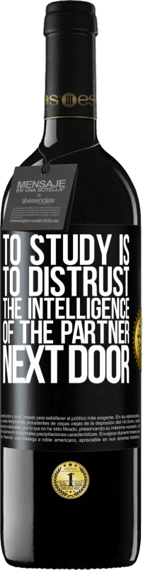 «To study is to distrust the intelligence of the partner next door» RED Edition MBE Reserve