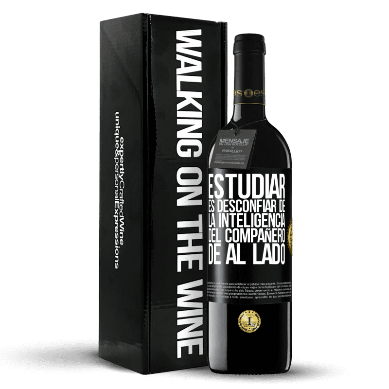 39,95 € Envío gratis | Vino Tinto Edición RED MBE Reserva Estudiar es desconfiar de la inteligencia del compañero de al lado Etiqueta Negra. Etiqueta personalizable Reserva 12 Meses Cosecha 2016 Tempranillo