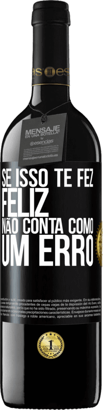 39,95 € Envio grátis | Vinho tinto Edição RED MBE Reserva Se isso te fez feliz, não conta como um erro Etiqueta Preta. Etiqueta personalizável Reserva 12 Meses Colheita 2016 Tempranillo