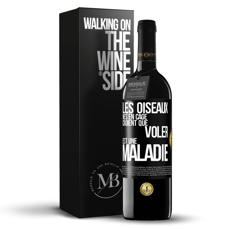 39,95 € Envoi gratuit | Vin rouge Édition RED MBE Réserve Les oiseaux nés en cage croient que voler est une maladie Étiquette Noire. Étiquette personnalisable Réserve 12 Mois Récolte 2015 Tempranillo