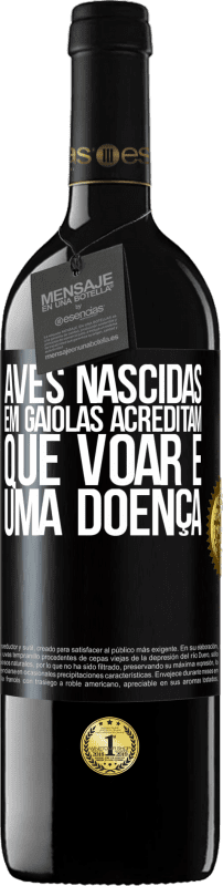 39,95 € | Vinho tinto Edição RED MBE Reserva Aves nascidas em gaiolas acreditam que voar é uma doença Etiqueta Preta. Etiqueta personalizável Reserva 12 Meses Colheita 2015 Tempranillo