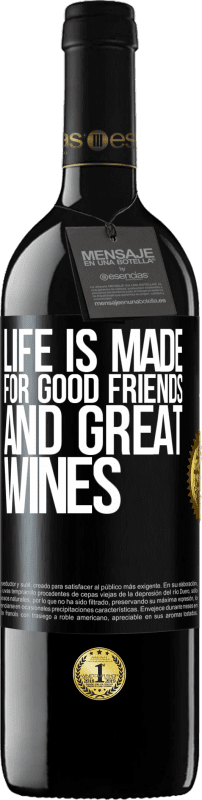 «Life is made for good friends and great wines» RED Edition MBE Reserve