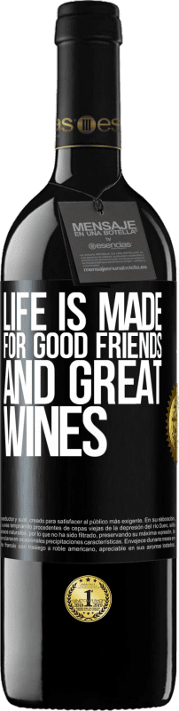 Free Shipping | Red Wine RED Edition MBE Reserve Life is made for good friends and great wines Black Label. Customizable label Reserve 12 Months Harvest 2014 Tempranillo