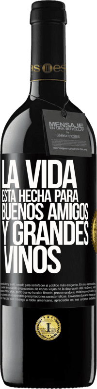 Envío gratis | Vino Tinto Edición RED MBE Reserva La vida está hecha para buenos amigos y grandes vinos Etiqueta Negra. Etiqueta personalizable Reserva 12 Meses Cosecha 2014 Tempranillo