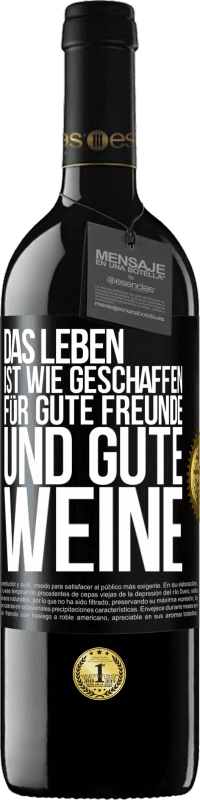 Kostenloser Versand | Rotwein RED Ausgabe MBE Reserve Das Leben ist wie geschaffen für gute Freunde und gute Weine Schwarzes Etikett. Anpassbares Etikett Reserve 12 Monate Ernte 2014 Tempranillo