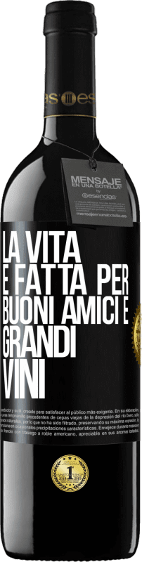 Spedizione Gratuita | Vino rosso Edizione RED MBE Riserva La vita è fatta per buoni amici e grandi vini Etichetta Nera. Etichetta personalizzabile Riserva 12 Mesi Raccogliere 2014 Tempranillo