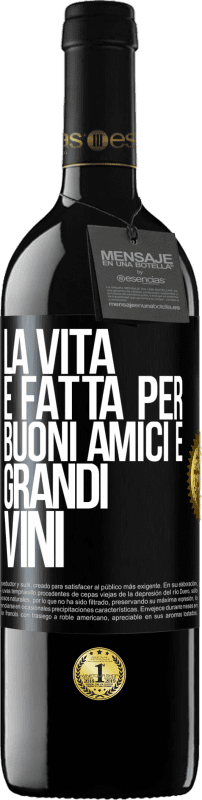 39,95 € | Vino rosso Edizione RED MBE Riserva La vita è fatta per buoni amici e grandi vini Etichetta Nera. Etichetta personalizzabile Riserva 12 Mesi Raccogliere 2016 Tempranillo