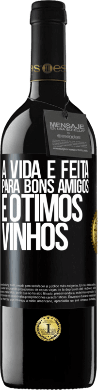 Envio grátis | Vinho tinto Edição RED MBE Reserva A vida é feita para bons amigos e ótimos vinhos Etiqueta Preta. Etiqueta personalizável Reserva 12 Meses Colheita 2014 Tempranillo