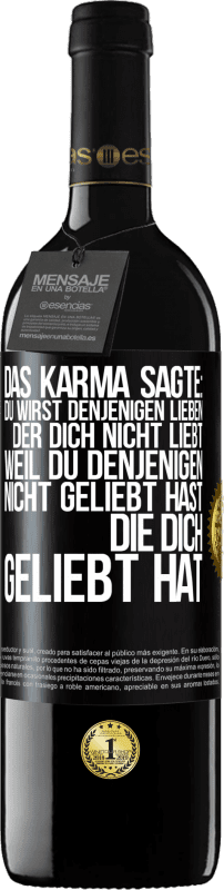 «Das Karma sagte: Du wirst denjenigen lieben, der dich nicht liebt, weil du denjenigen nicht geliebt hast, die dich geliebt hat» RED Ausgabe MBE Reserve