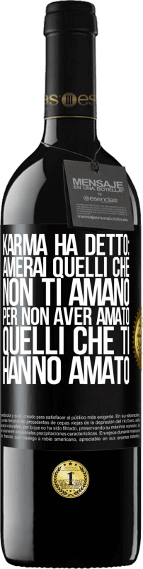 Spedizione Gratuita | Vino rosso Edizione RED MBE Riserva Karma ha detto: amerai quelli che non ti amano per non aver amato quelli che ti hanno amato Etichetta Nera. Etichetta personalizzabile Riserva 12 Mesi Raccogliere 2014 Tempranillo