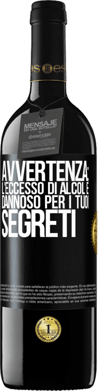 «Avvertenza: l'eccesso di alcol è dannoso per i tuoi segreti» Edizione RED MBE Riserva