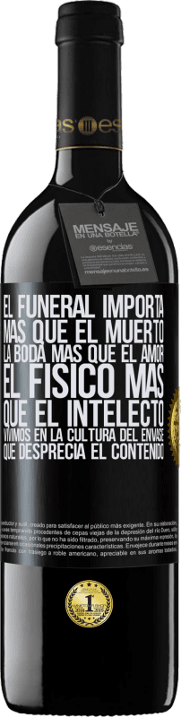 Envío gratis | Vino Tinto Edición RED MBE Reserva El funeral importa más que el muerto, la boda más que el amor, el físico más que el intelecto. Vivimos en la cultura del Etiqueta Negra. Etiqueta personalizable Reserva 12 Meses Cosecha 2014 Tempranillo