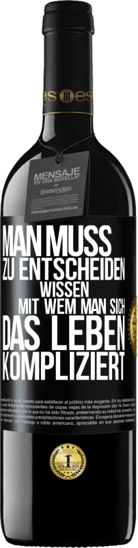 39,95 € | Rotwein RED Ausgabe MBE Reserve Man muss zu entscheiden wissen, mit wem man sich das Leben kompliziert Schwarzes Etikett. Anpassbares Etikett Reserve 12 Monate Ernte 2016 Tempranillo