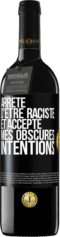 39,95 € | Vin rouge Édition RED MBE Réserve Arrête d'être raciste et accepte mes obscures intentions Étiquette Noire. Étiquette personnalisable Réserve 12 Mois Récolte 2016 Tempranillo