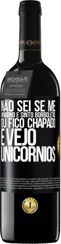 39,95 € | Vinho tinto Edição RED MBE Reserva Não sei se me apaixono e sinto borboletas ou fico chapado e vejo unicórnios Etiqueta Preta. Etiqueta personalizável Reserva 12 Meses Colheita 2015 Tempranillo