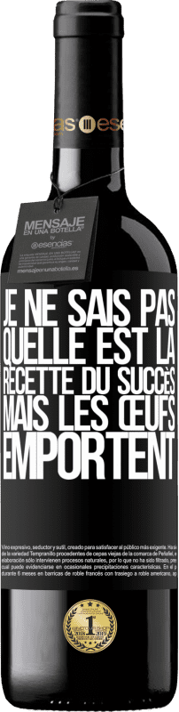 39,95 € | Vin rouge Édition RED MBE Réserve Je ne sais pas quelle est la recette du succès. Mais les œufs emportent Étiquette Noire. Étiquette personnalisable Réserve 12 Mois Récolte 2015 Tempranillo