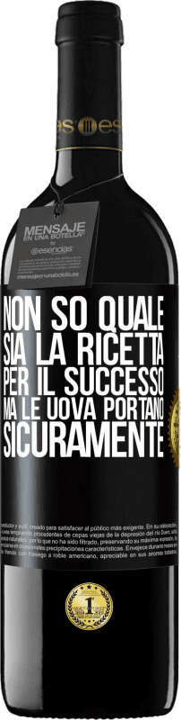 39,95 € | Vino rosso Edizione RED MBE Riserva Non so quale sia la ricetta per il successo. Ma le uova portano sicuramente Etichetta Nera. Etichetta personalizzabile Riserva 12 Mesi Raccogliere 2014 Tempranillo