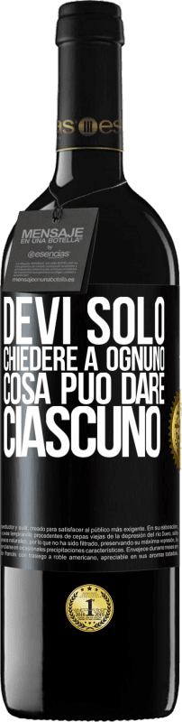 39,95 € | Vino rosso Edizione RED MBE Riserva Devi solo chiedere a ognuno cosa può dare ciascuno Etichetta Nera. Etichetta personalizzabile Riserva 12 Mesi Raccogliere 2015 Tempranillo