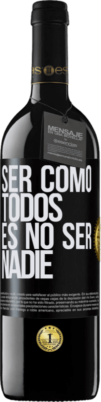 «Ser como todos es no ser nadie» Edición RED MBE Reserva