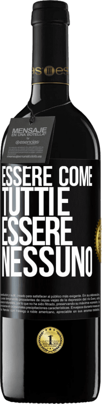 Spedizione Gratuita | Vino rosso Edizione RED MBE Riserva Essere come tutti è essere nessuno Etichetta Nera. Etichetta personalizzabile Riserva 12 Mesi Raccogliere 2014 Tempranillo