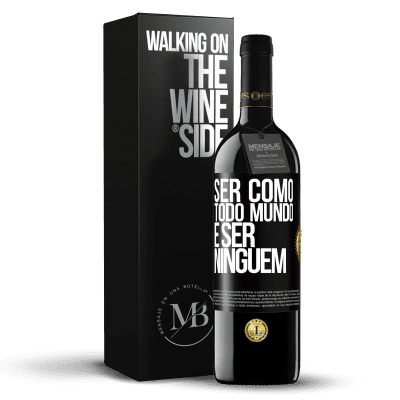 «Ser como todo mundo é ser ninguém» Edição RED MBE Reserva