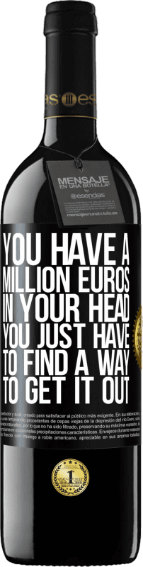39,95 € | 红酒 RED版 MBE 预订 您的脑袋中有一百万欧元。您只需要找到一种解决方法 黑标. 可自定义的标签 预订 12 个月 收成 2014 Tempranillo