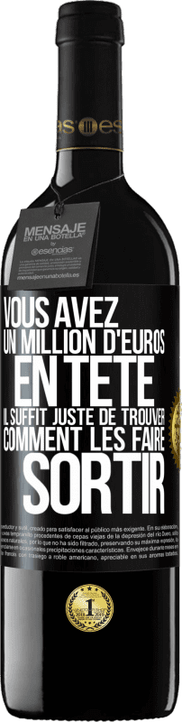 39,95 € Envoi gratuit | Vin rouge Édition RED MBE Réserve Vous avez un million d'euros en tête. Il suffit juste de trouver comment les faire sortir Étiquette Noire. Étiquette personnalisable Réserve 12 Mois Récolte 2016 Tempranillo