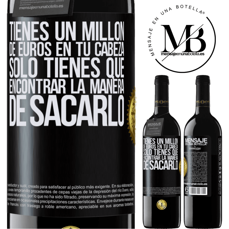 39,95 € Envío gratis | Vino Tinto Edición RED MBE Reserva Tienes un millón de euros en tu cabeza. Sólo tienes que encontrar la manera de sacarlo Etiqueta Negra. Etiqueta personalizable Reserva 12 Meses Cosecha 2015 Tempranillo