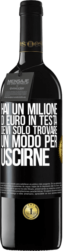 «Hai un milione di euro in testa. Devi solo trovare un modo per uscirne» Edizione RED MBE Riserva