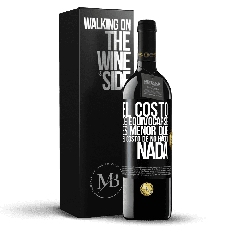 39,95 € Envío gratis | Vino Tinto Edición RED MBE Reserva El costo de equivocarse es menor que el costo de no hacer nada Etiqueta Negra. Etiqueta personalizable Reserva 12 Meses Cosecha 2016 Tempranillo
