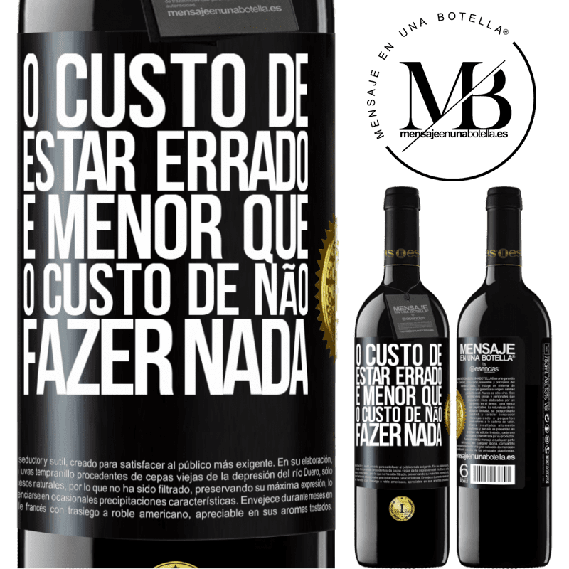 39,95 € Envio grátis | Vinho tinto Edição RED MBE Reserva O custo de estar errado é menor que o custo de não fazer nada Etiqueta Preta. Etiqueta personalizável Reserva 12 Meses Colheita 2014 Tempranillo