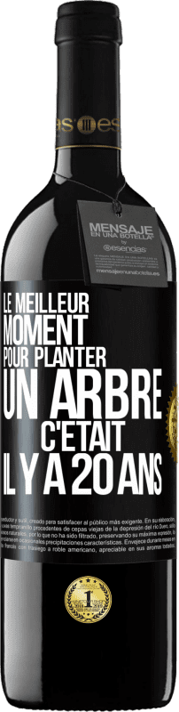 39,95 € | Vin rouge Édition RED MBE Réserve Le meilleur moment pour planter un arbre c'était il y a 20 ans Étiquette Noire. Étiquette personnalisable Réserve 12 Mois Récolte 2015 Tempranillo