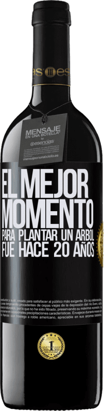 39,95 € | Vino Tinto Edición RED MBE Reserva El mejor momento para plantar un árbol , fue hace 20 años Etiqueta Negra. Etiqueta personalizable Reserva 12 Meses Cosecha 2016 Tempranillo