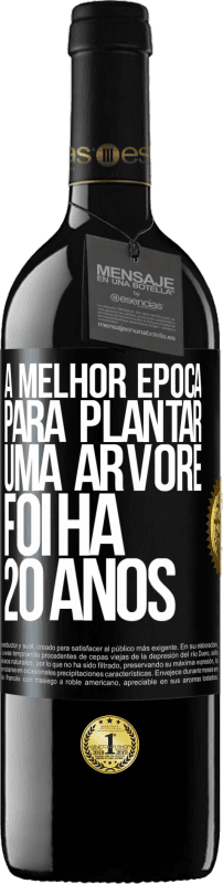 39,95 € | Vinho tinto Edição RED MBE Reserva A melhor época para plantar uma árvore foi há 20 anos Etiqueta Preta. Etiqueta personalizável Reserva 12 Meses Colheita 2015 Tempranillo