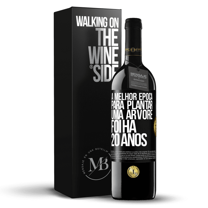 39,95 € Envio grátis | Vinho tinto Edição RED MBE Reserva A melhor época para plantar uma árvore foi há 20 anos Etiqueta Preta. Etiqueta personalizável Reserva 12 Meses Colheita 2016 Tempranillo