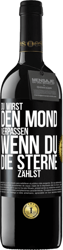 39,95 € | Rotwein RED Ausgabe MBE Reserve Du wirst den Mond verpassen, wenn du die Sterne zählst Schwarzes Etikett. Anpassbares Etikett Reserve 12 Monate Ernte 2015 Tempranillo