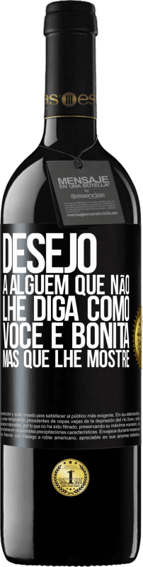 39,95 € | Vinho tinto Edição RED MBE Reserva Desejo a alguém que não lhe diga como você é bonita, mas que lhe mostre Etiqueta Preta. Etiqueta personalizável Reserva 12 Meses Colheita 2015 Tempranillo