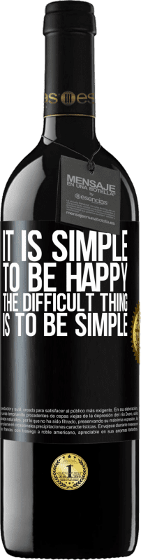 39,95 € | Red Wine RED Edition MBE Reserve It is simple to be happy, the difficult thing is to be simple Black Label. Customizable label Reserve 12 Months Harvest 2014 Tempranillo