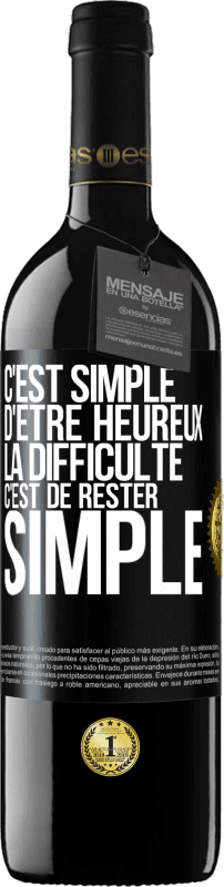 39,95 € Envoi gratuit | Vin rouge Édition RED MBE Réserve C'est simple d'être heureux, la difficulté c'est de rester simple Étiquette Noire. Étiquette personnalisable Réserve 12 Mois Récolte 2015 Tempranillo